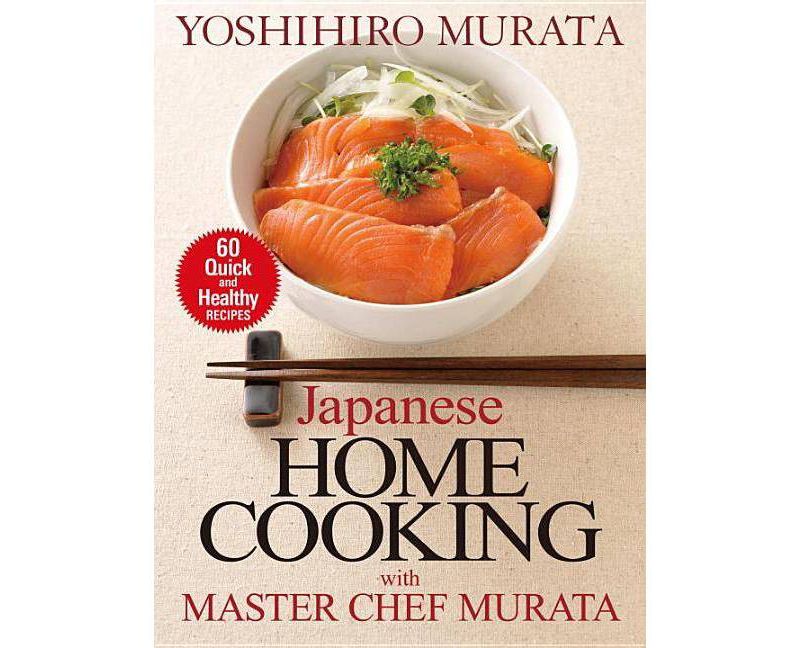 Japanese Home Cooking with Master Chef Murata - by  Yoshihiro Murata (Paperback)
