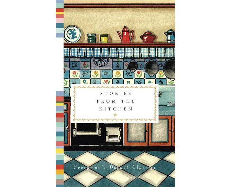 Stories from the Kitchen - (Everyman's Library Pocket Classics) by  Diana Secker Tesdell (Hardcover)